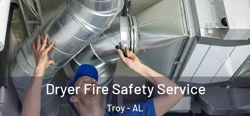  Dryer Fire Safety Service Troy - AL