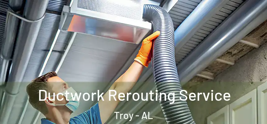  Ductwork Rerouting Service Troy - AL