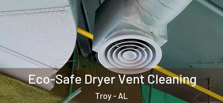  Eco-Safe Dryer Vent Cleaning Troy - AL
