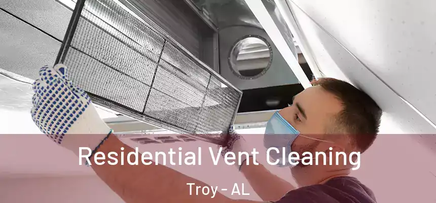  Residential Vent Cleaning Troy - AL